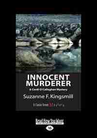 Innocent Murderer: A Cordi O'Callaghan Mystery (Large Print 16pt) by Suzanne F. Kingsmill