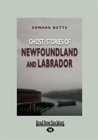 Ghost Stories of Newfoundland and Labrador (Large Print 16pt)