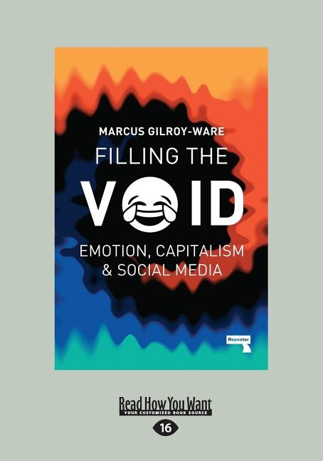 Filling the Void: Emotion, Capitalism and Social Media (Large Print 16pt)