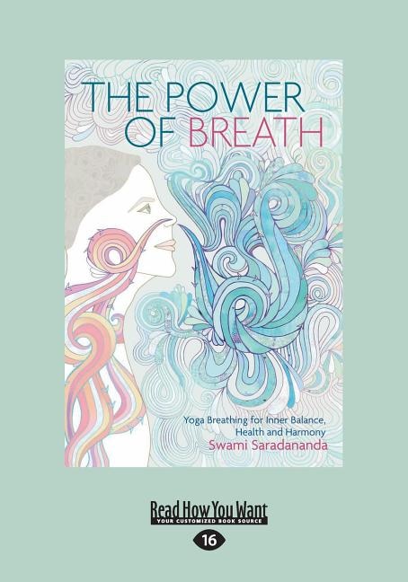 The Power of Breath: Yoga Breathing for Inner Balance, Health and Harmony (Large Print 16pt)