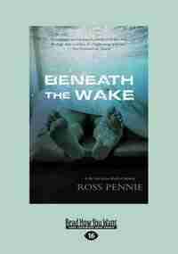 Beneath the Wake: A Dr. Zol Szabo Medical Mystery (Large Print 16pt) de Ross Pennie
