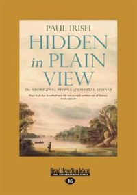 Hidden in Plain View: The Aboriginal People of Coastal Sydney (Large Print 16pt)