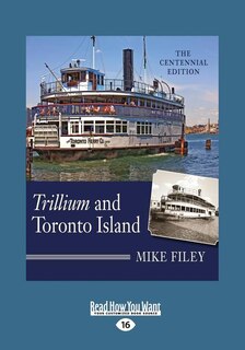 Trillium and Toronto Island: The Centennial Edition (Large Print 16pt)