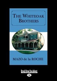 The Whiteoak Brothers (Large Print 16pt)