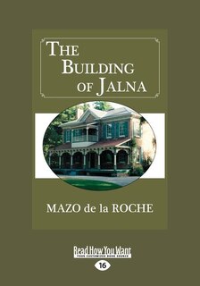 Front cover_The Building of Jalna (Large Print 16pt)