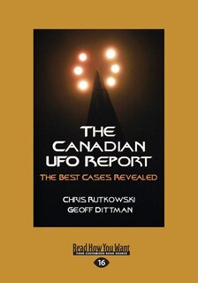 The Canadian UFO Report: The Best Cases Revealed (Large Print 16pt)