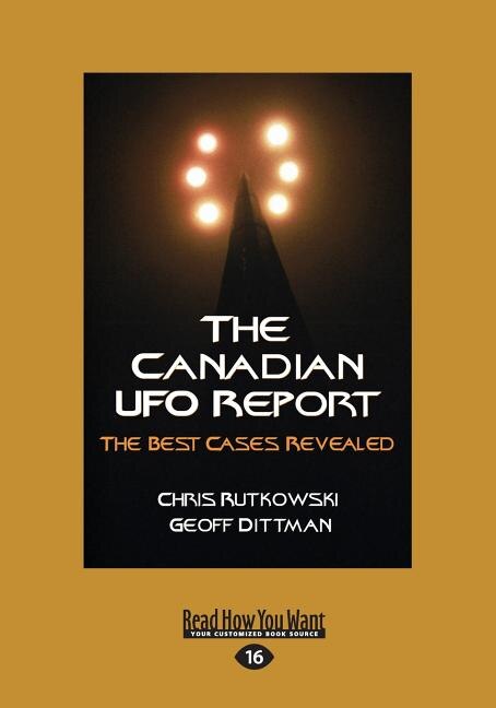 The Canadian UFO Report: The Best Cases Revealed (Large Print 16pt)