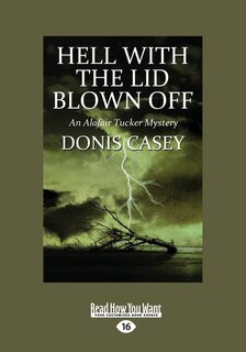 Hell With the Lid Blown Off: An Alafair Tucker Mystery (Large Print 16pt)
