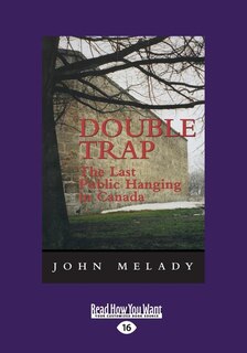 Double Trap: The Last Public Hanging in Canada (Large Print 16pt)