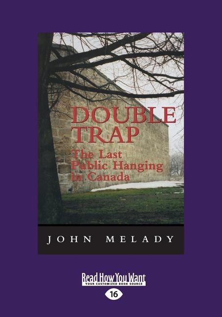 Double Trap: The Last Public Hanging in Canada (Large Print 16pt)