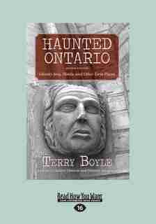 Haunted Ontario: Ghostly Inns, Hotels, and Other Eerie Places (Second Edition) (Large Print 16pt) by Terry Boyle