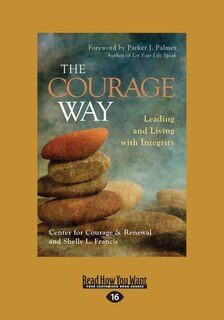 The Courage Way: Leading and Living with Integrity (Large Print 16pt)