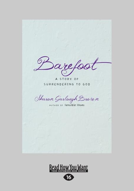 Barefoot: A Story of Surrendering to God (Large Print 16pt)
