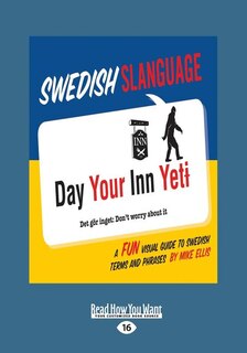 Swedish Slanguage: A Fun Visual Guide to Swedish Terms and Phrases (Large Print 16pt)