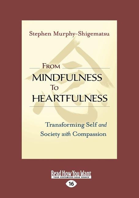 From Mindfulness to Heartfulness: Transforming Self and Society with Compassion (Large Print 16pt)
