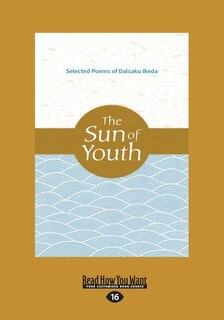 The Sun of Youth: Selected Poems of Daisaku Ikeda (Large Print 16pt)