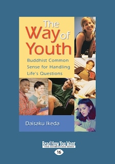 The Way of Youth: Buddhist Common Sense for Handling Life's Questions (Large Print 16pt)