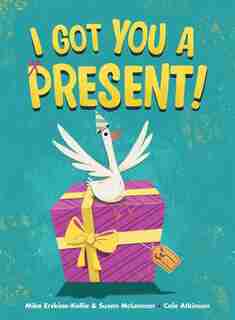I Got You A Present! by Mike Erskine-kellie