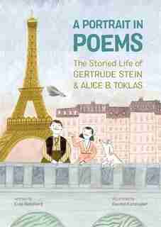 A Portrait In Poems: The Storied Life Of Gertrude Stein And Alice B. Toklas by Evie Robillard