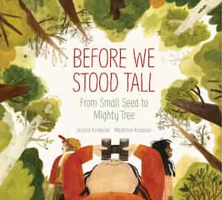 Before We Stood Tall: From Small Seed to Mighty Tree by Jessica Kulekjian