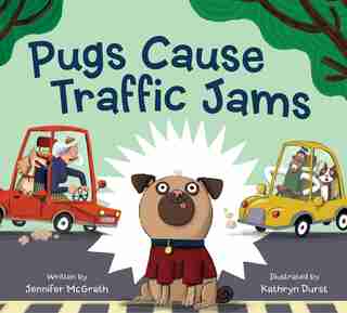 Pugs Cause Traffic Jams by JENNIFER MCGRATH