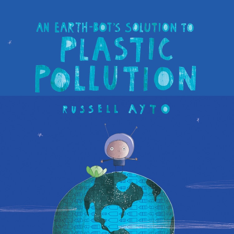 An Earth-Bot’s Solution to Plastic Pollution