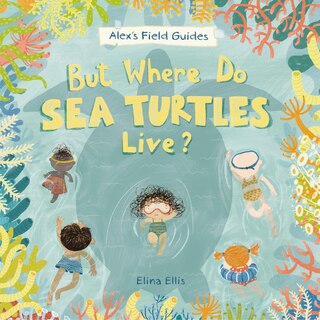 Front cover_But Where Do Sea Turtles Live?