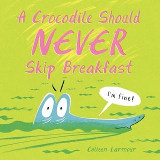 Couverture_A Crocodile Should Never Skip Breakfast