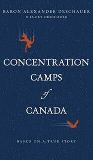 Concentration Camps of Canada: Based on a True Story