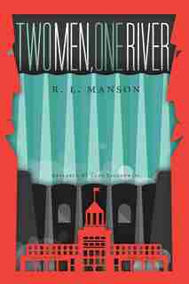Two Men, One River by R. L. Manson
