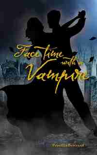 Face Time with a Vampire by Priscilla Bertrand