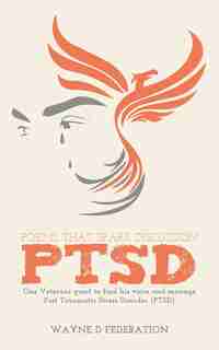 Poems That Spark Discussion: One Veterans quest to find his voice and manage Post Traumatic Stress Disorder (PTSD) by Wayne D Federation