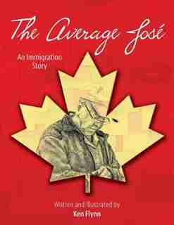 The Average José: An Immigration Story by Ken Flynn