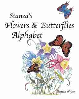 Stanza's Flowers & Butterflies Alphabet by Stanza Widen