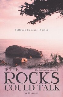 Front cover_If the Rocks Could Talk