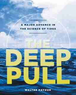 The Deep Pull: A Major Advance in the Science of Tides by Walter Hayduk