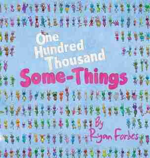 One Hundred Thousand Some-Things by Ryan Forbes