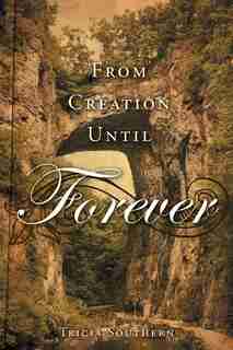 From Creation Until Forever de Tricia Southern
