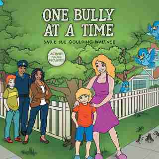 One Bully At A Time by Sadie Sue Goulding-wallace
