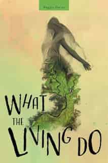 What the Living Do by Maggie Dwyer