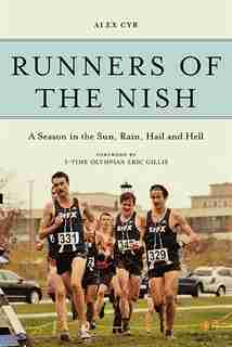 Runners of the Nish: A Season in the Sun, Rain, Hail and Hell by Alex Cyr