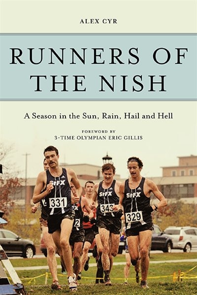 Runners of the Nish: A Season in the Sun, Rain, Hail and Hell