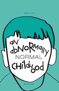 An Abnormally Normal Childhood by JOHN CASE