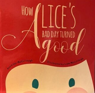 Front cover_How Alice's Bad Day Turned Good