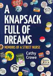 A Knapsack Full Of Dreams: Memoirs Of A Street Nurse by Cathy Crowe