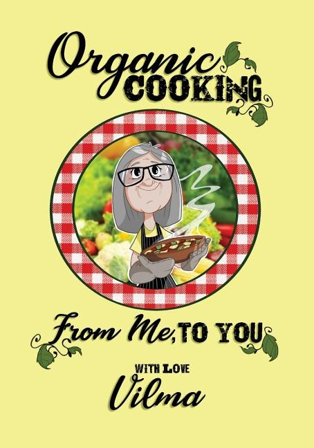 Front cover_Organic Cooking From Me, To You