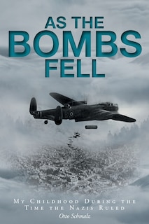 As The Bombs Fell: My Childhood During the Time the Nazis Ruled