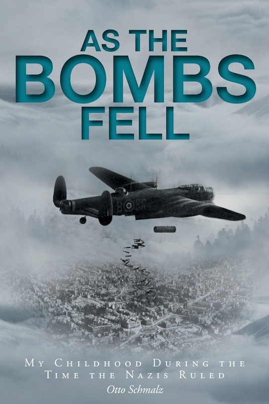 As The Bombs Fell: My Childhood During the Time the Nazis Ruled