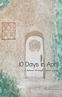 10 Days in April... a detour through breast cancer
