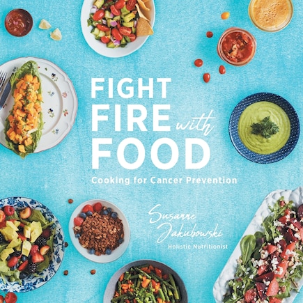 Fight Fire with Food: Cooking for Cancer Prevention